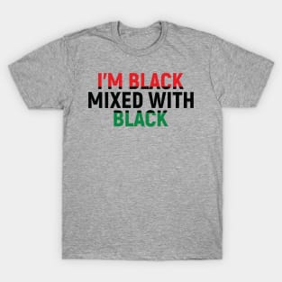 I'm Black Mixed with Black, Black History Month T-Shirt